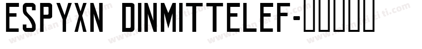 ESPYXN DINMITTELEF字体转换